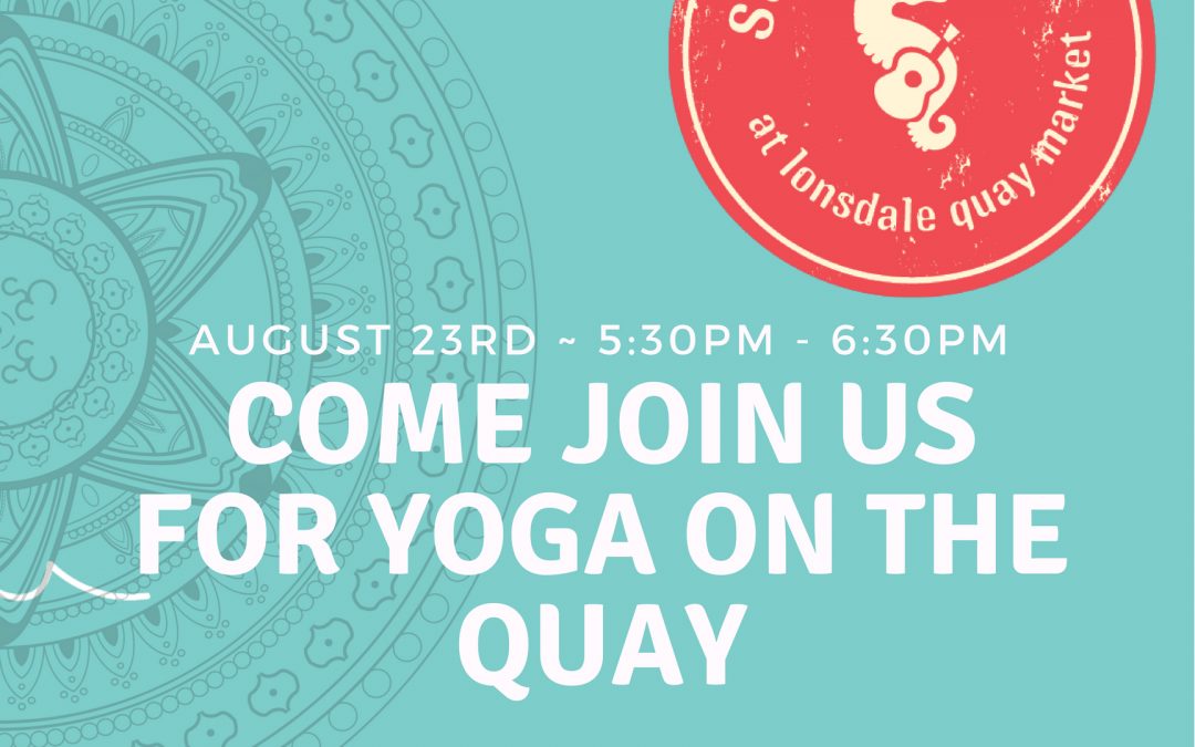 Yoga at Summer fest at Lonsdale Quay Market.